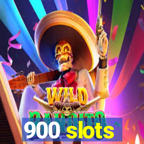 900 slots